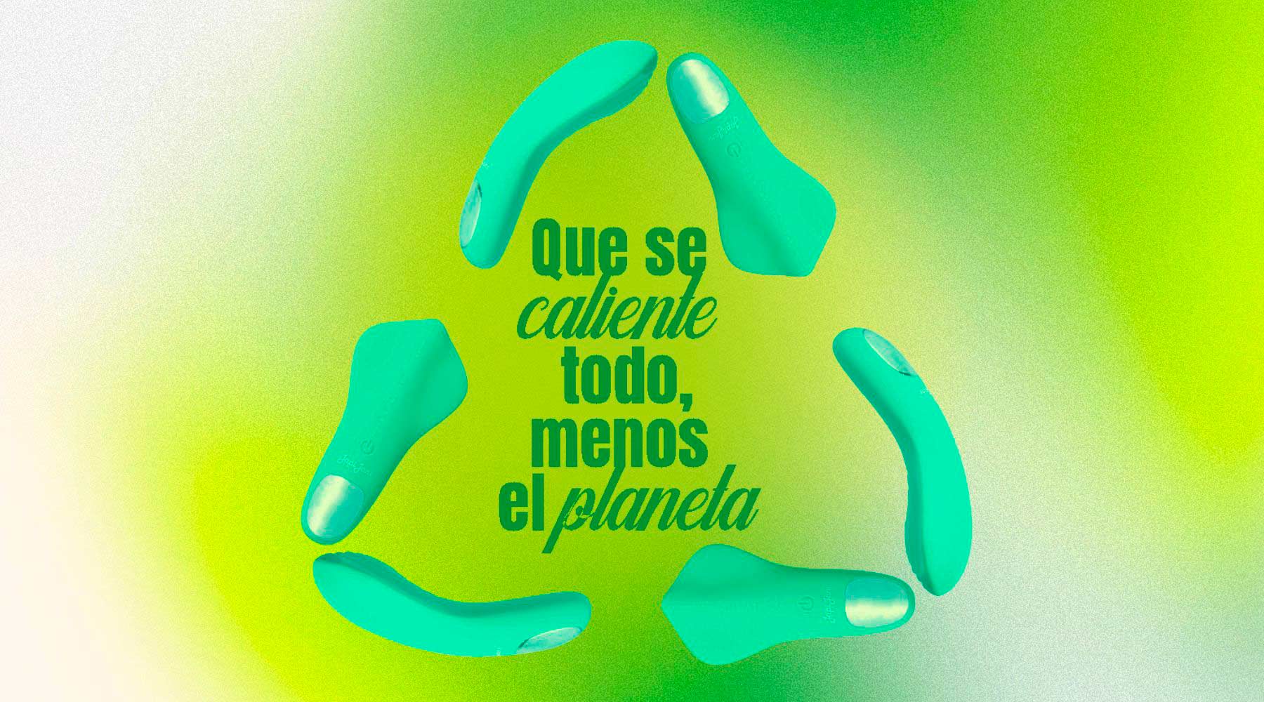 Reciclaje de vibradores: Que se caliente todo, menos el planeta.